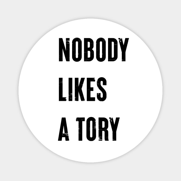 Nobody Like A Tory Magnet by n23tees